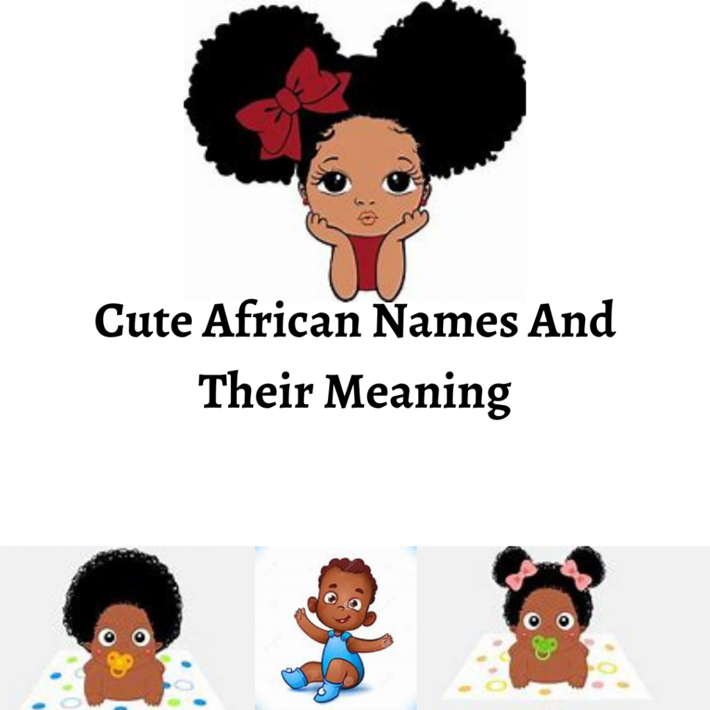 Cute African Names And Their Meaning